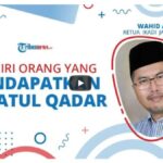 Ramadhan Hanya Tinggal Akhir! Kenali Ciri Orang yang Meraih Lailatul Qadar